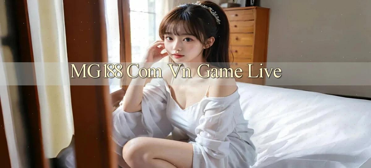 mg188 com vn Game Live