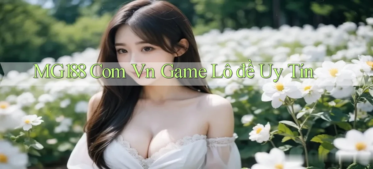 mg188 com vn game lô đề uy tín