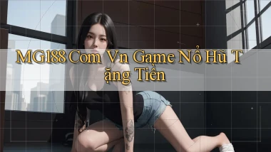 mg188 com vn game nổ hũ tặng tiền