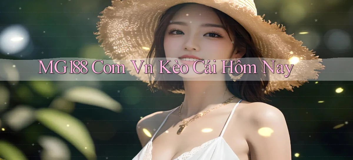 mg188 com vn kèo cái hôm nay