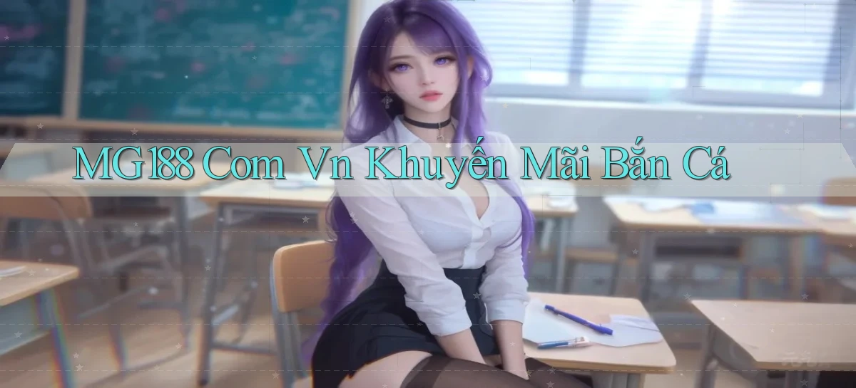 mg188 com vn khuyến mãi bắn cá