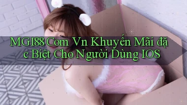 mg188 com vn khuyến mãi đặc biệt cho người dùng IOS
