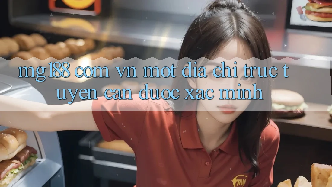 “mg188 com vn” – Một Địa Chỉ Trực Tuyến Cần Được Xác Minh “mg188 com vn” – Một Địa Chỉ Trực Tuyến Cần Được Xác Minh