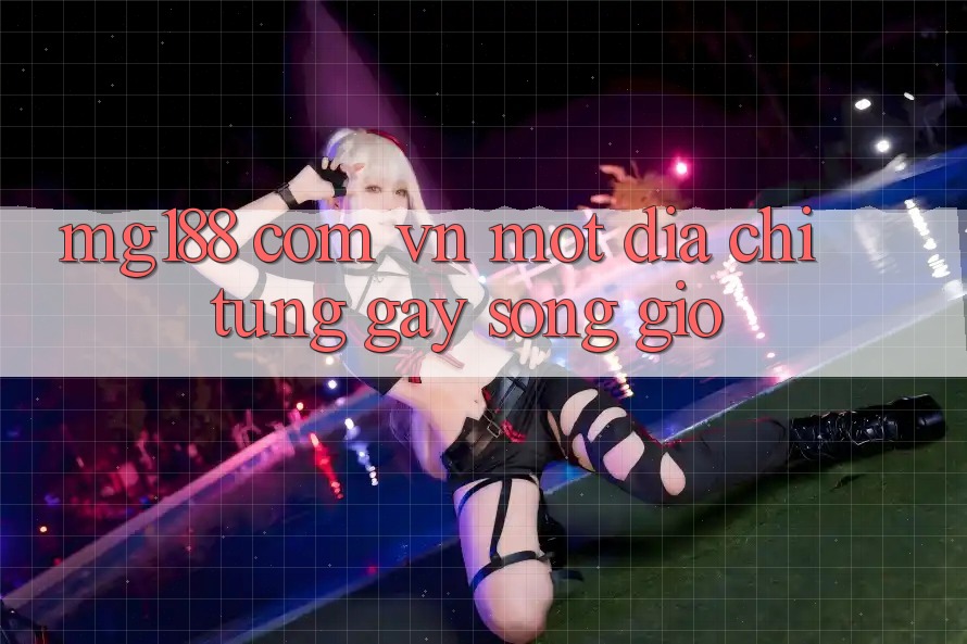 “Mg188 com vn” – Một địa chỉ từng gây sóng gió “Mg188 com vn” – Một địa chỉ từng gây sóng gió