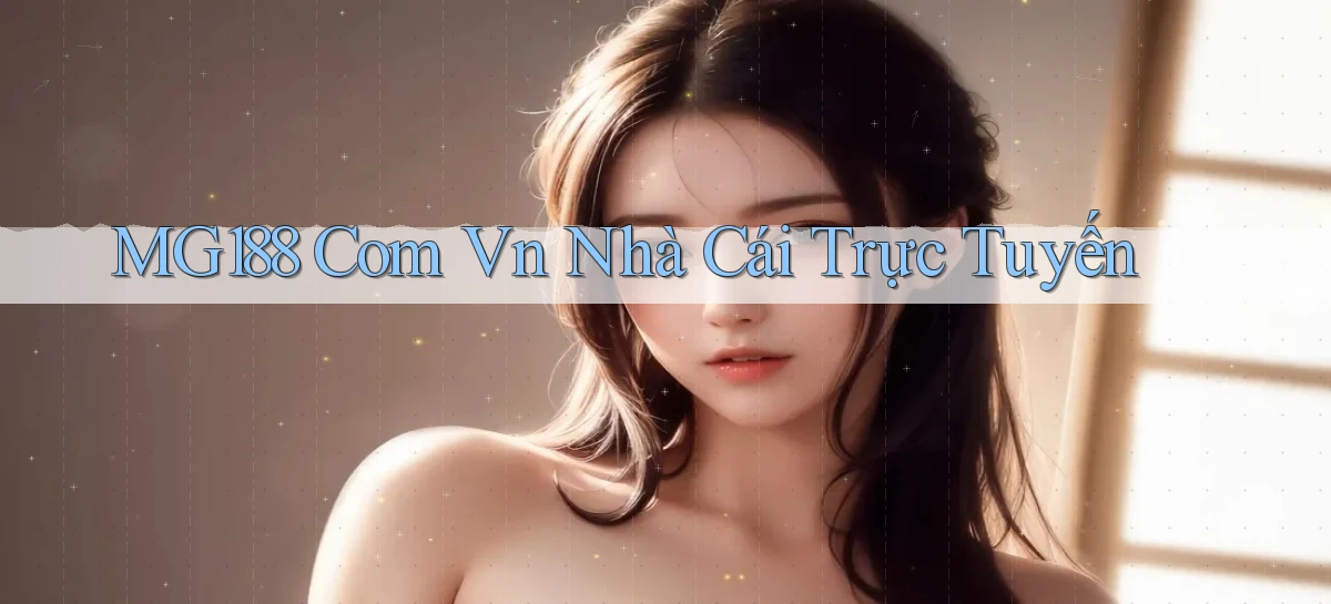 mg188 com vn nhà cái trực tuyến