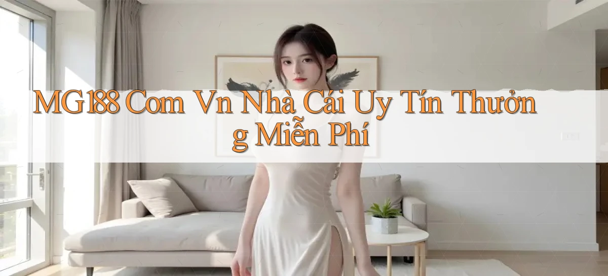 mg188 com vn nhà cái uy tín thưởng miễn phí