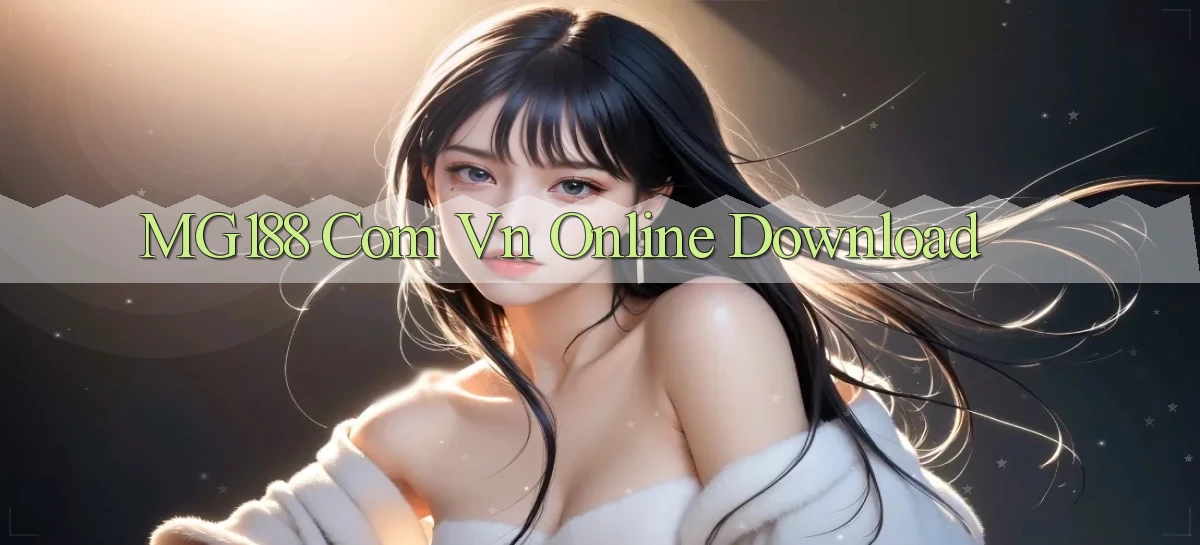 mg188 com vn Online download