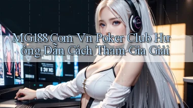 mg188 com vn poker club hướng dẫn cách tham gia giải