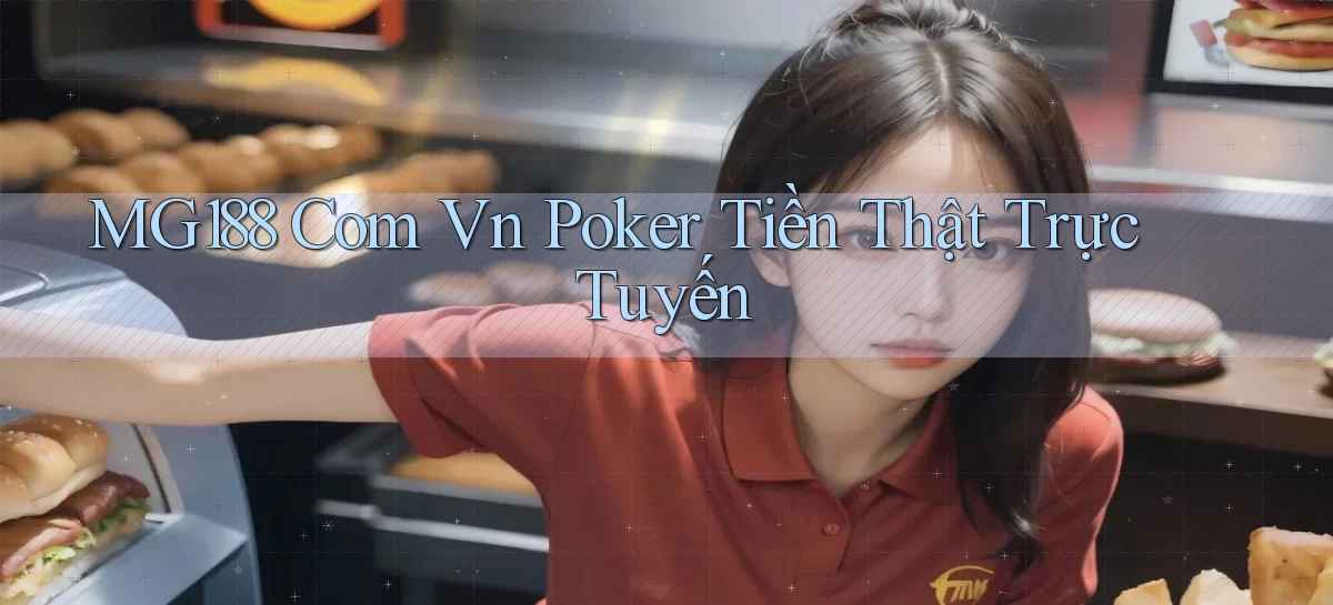 mg188 com vn Poker tiền thật trực tuyến