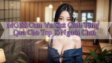 mg188 com vn slot club tặng quà cho top 10 người chơi