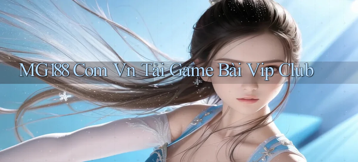 mg188 com vn tải game bài vip club