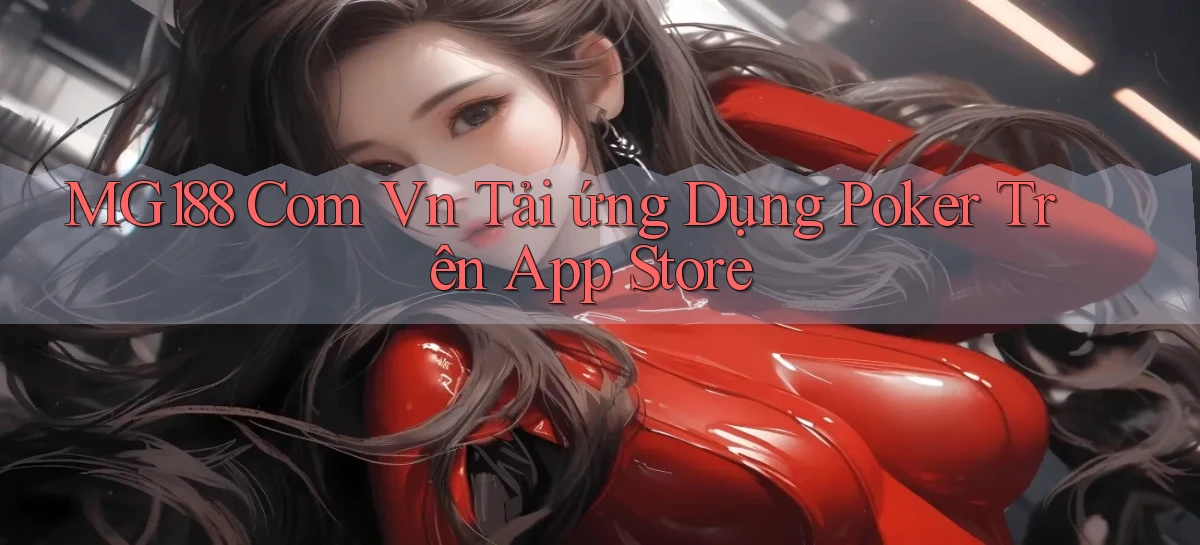 mg188 com vn tải ứng dụng poker trên App Store