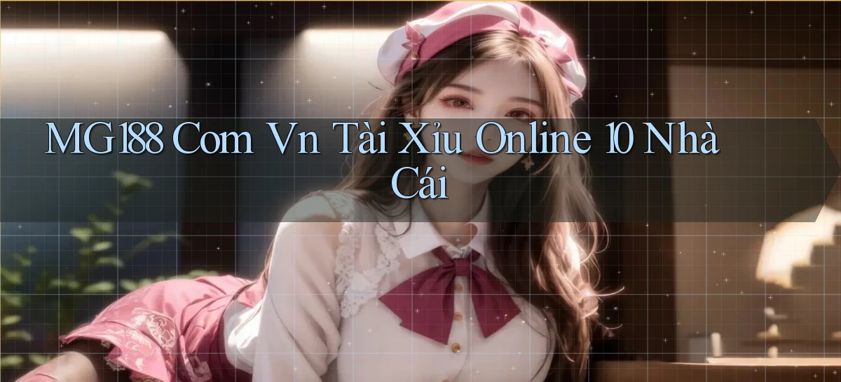 mg188 com vn tài xỉu online 10 nhà cái