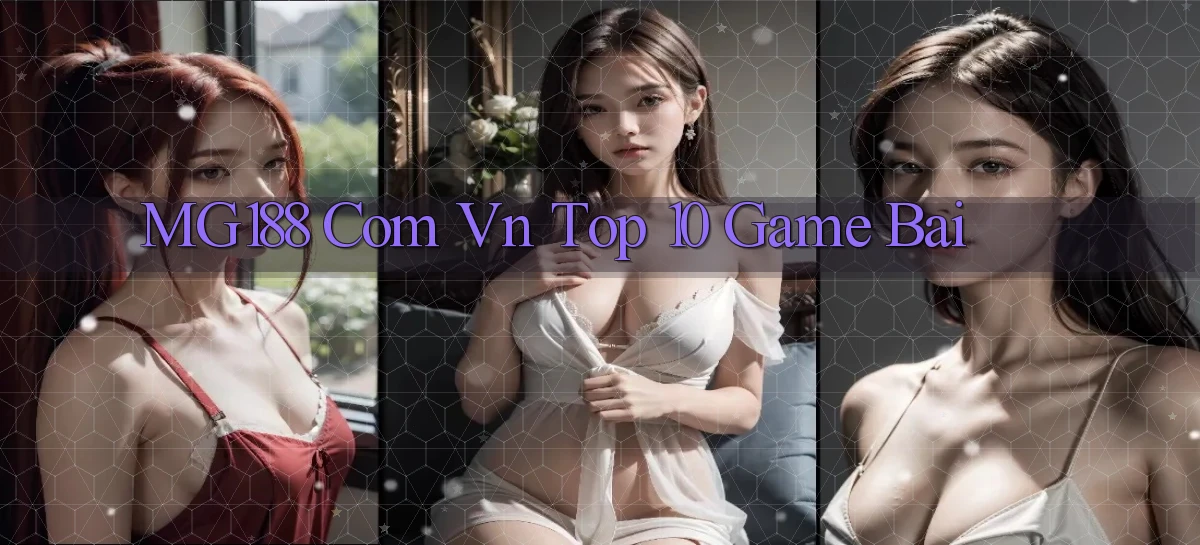 mg188 com vn top 10 game bai