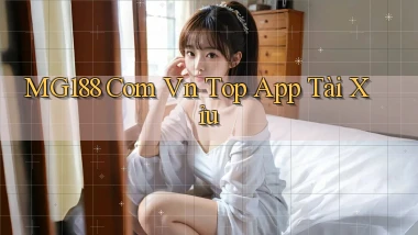 mg188 com vn top app tài xỉu