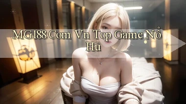 mg188 com vn top game nổ hũ