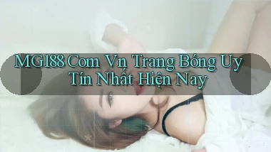 mg188 com vn trang bóng uy tín nhất hiện nay