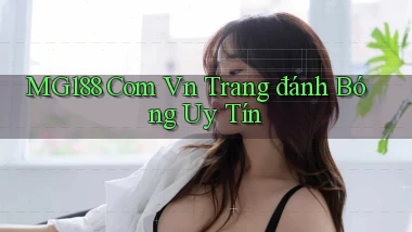 mg188 com vn trang đánh bóng uy tín