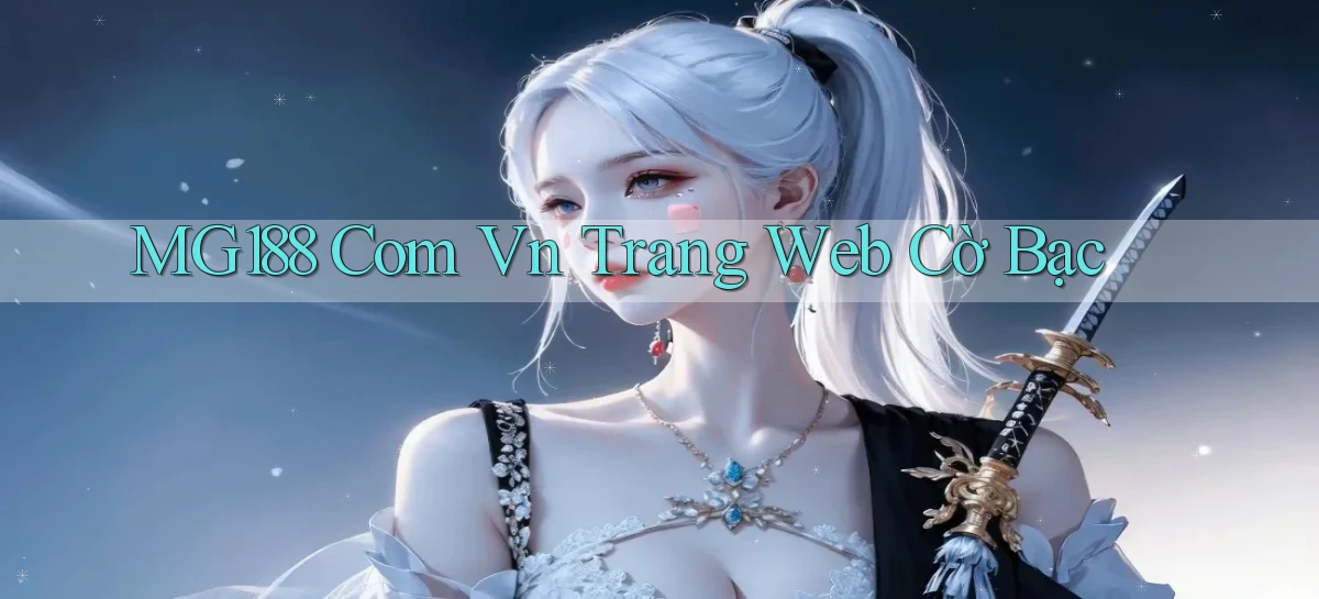 mg188 com vn Trang web cờ bạc
