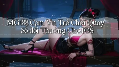 mg188 com vn trò chơi quay số đổi thưởng cho IOS