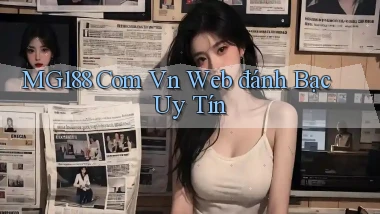 mg188 com vn web đánh bạc uy tín
