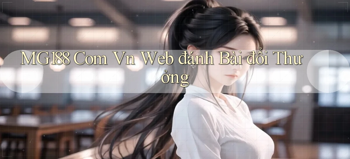 mg188 com vn web đánh bài đổi thưởng
