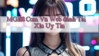 mg188 com vn web đánh tài xỉu uy tín