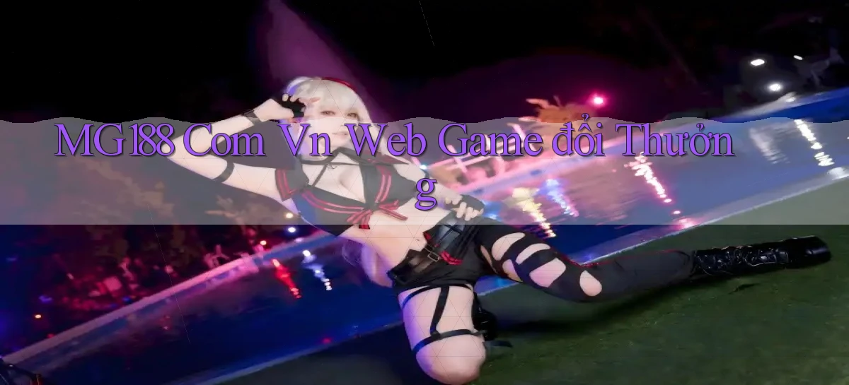 mg188 com vn web game đổi thưởng