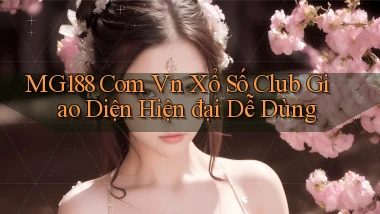 mg188 com vn xổ số club giao diện hiện đại dễ dùng