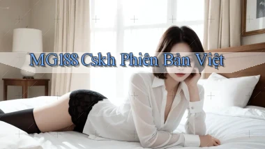 mg188 cskh phiên bản việt