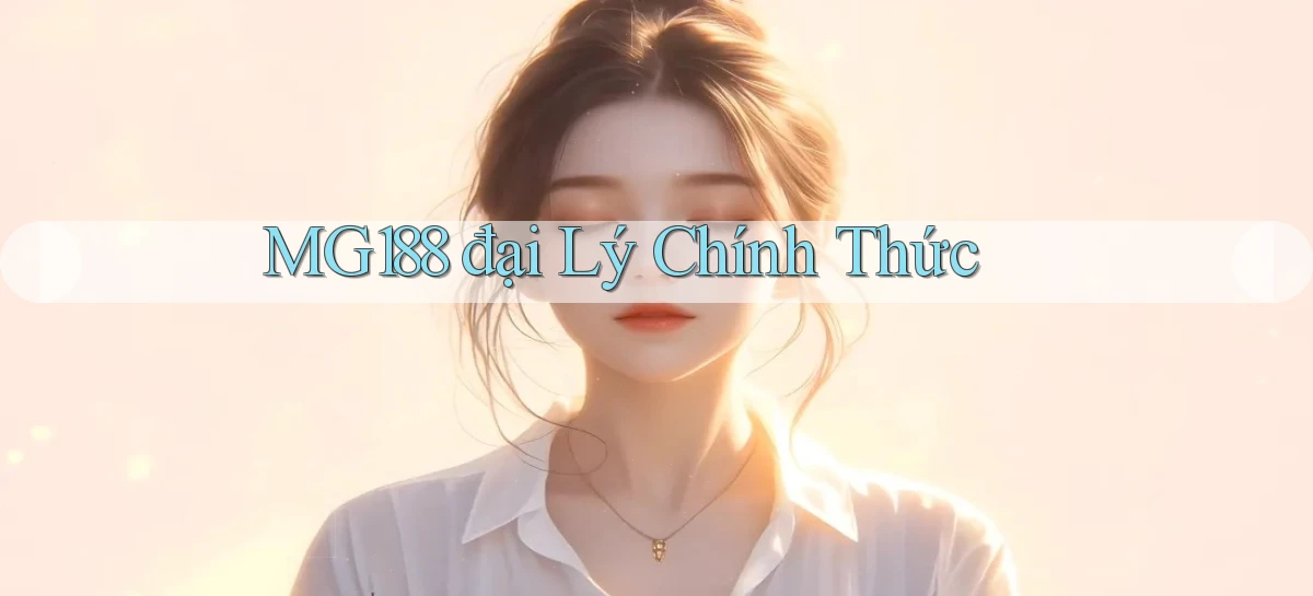 mg188  đại lý chính thức