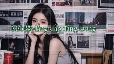 mg188 đẳng cấp đáng dùng