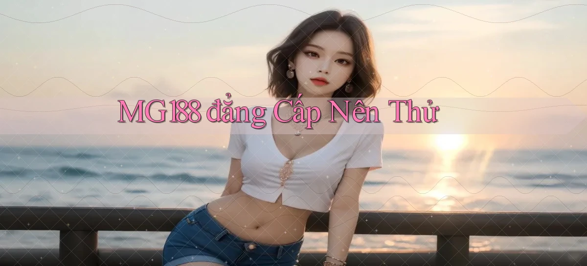 mg188 đẳng cấp nên thử