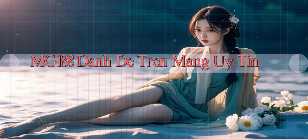 mg188 danh de tren mang uy tin