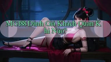 mg188 đánh giá khách quan khi nào
