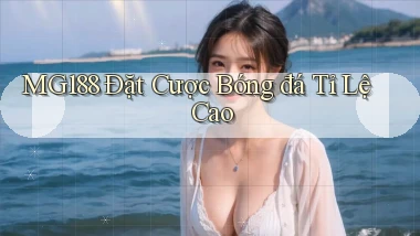 mg188  Đặt cược bóng đá tỉ lệ cao