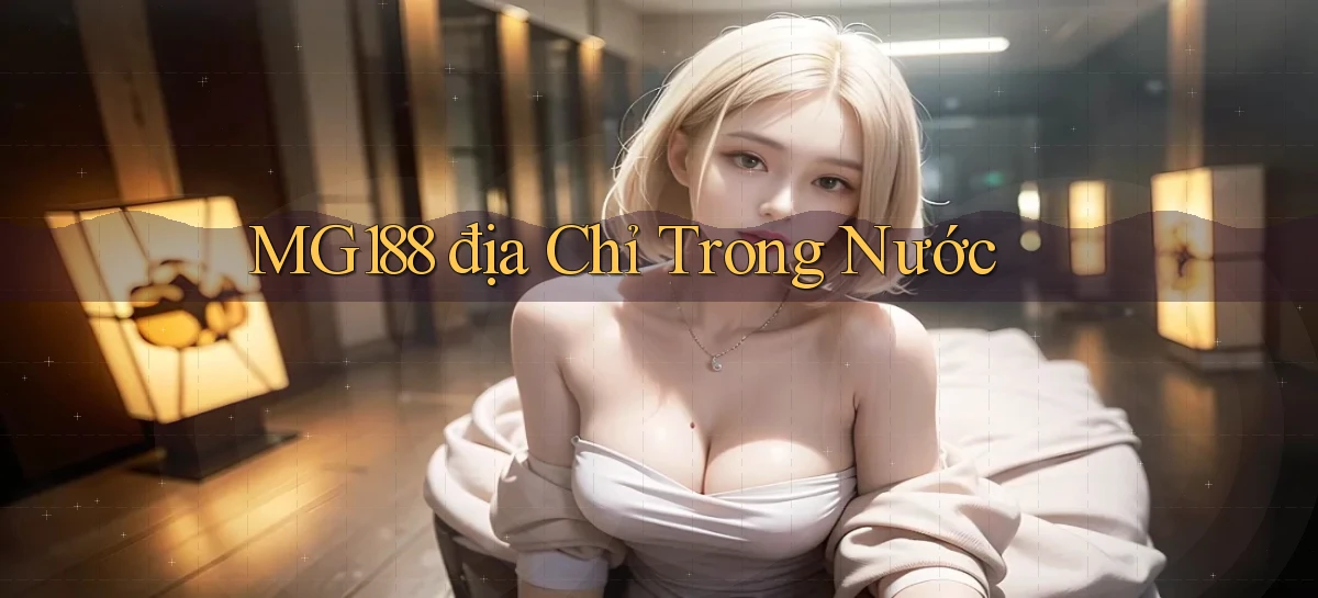 mg188 địa chỉ trong nước
