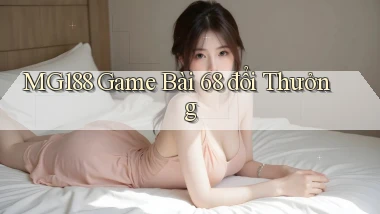 mg188 game bài 68 đổi thưởng