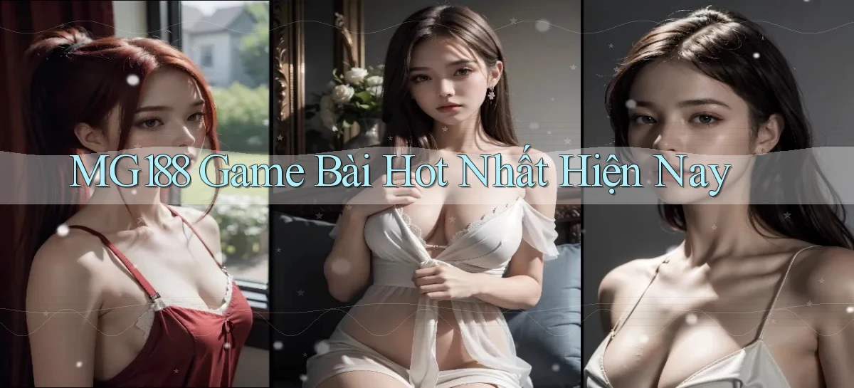 mg188 game bài hot nhất hiện nay