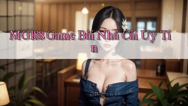 mg188 game bài nhà cái uy tín