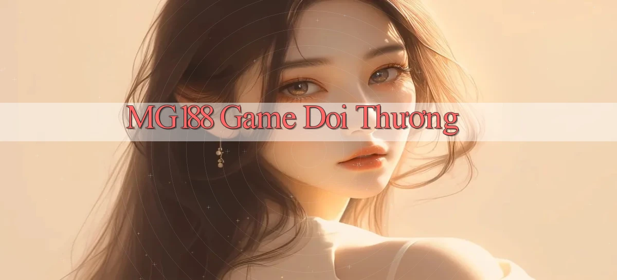 mg188 game đôi thưởng
