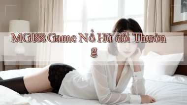 mg188 game nổ hũ đổi thưởng