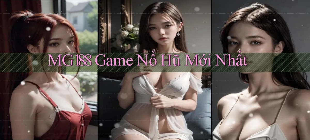 mg188 game nổ hũ mới nhất