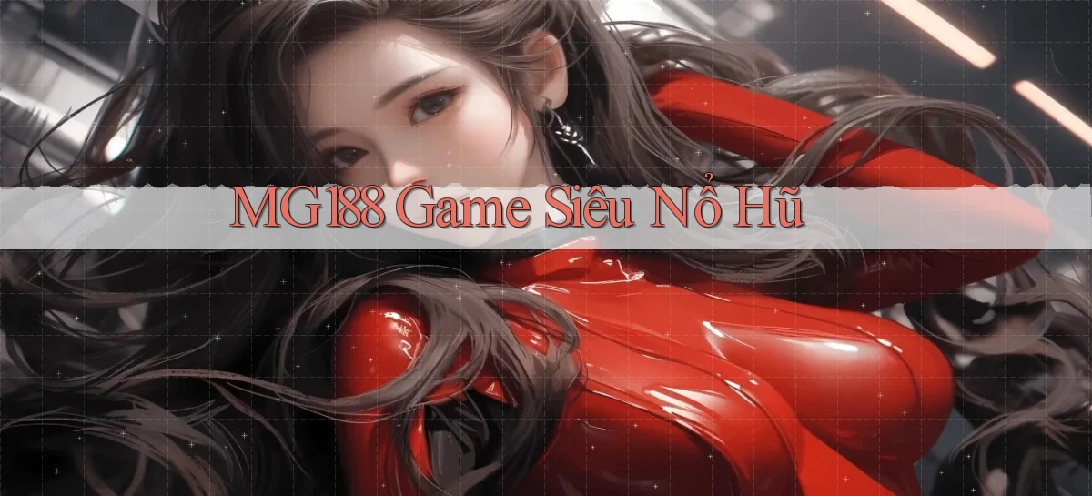 mg188 game siêu nổ hũ