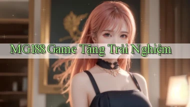 mg188 game tặng trải nghiệm