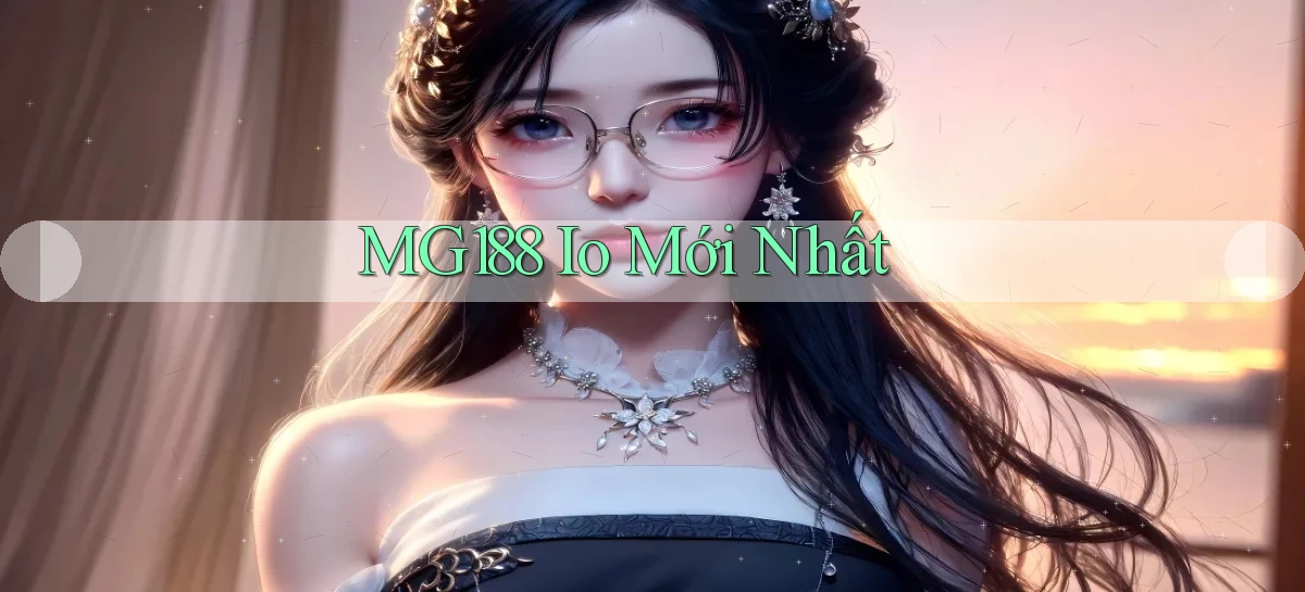 mg188 io mới nhất