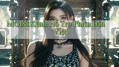 mg188 kênh hỗ trợ phiên bản việt