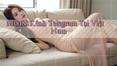 mg188 kênh telegram tại việt nam