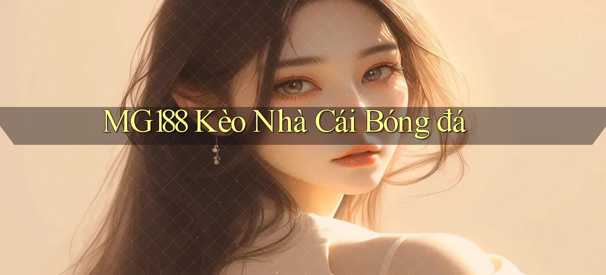 mg188 kèo nhà cái bóng đá