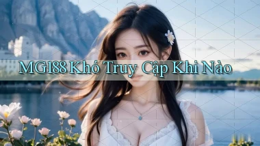 mg188 khó truy cập khi nào